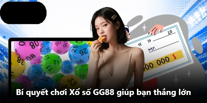 Bí quyết chơi Xổ số GG88 giúp bạn thắng lớn