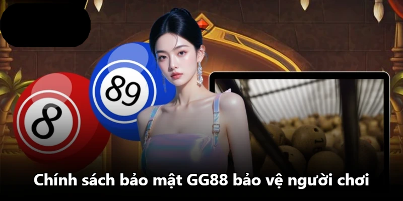 Chính sách bảo mật GG88 bảo vệ người chơi