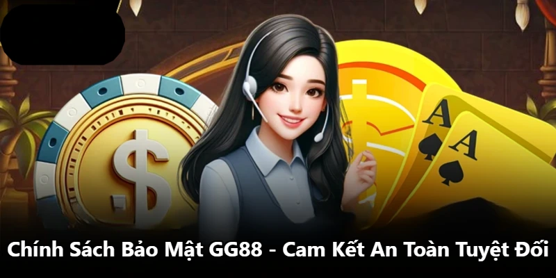 Chính Sách Bảo Mật GG88 - Cam Kết An Toàn Tuyệt Đối