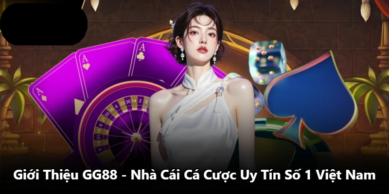 Giới Thiệu GG88 - Nhà Cái Cá Cược Uy Tín Số 1 Việt Nam