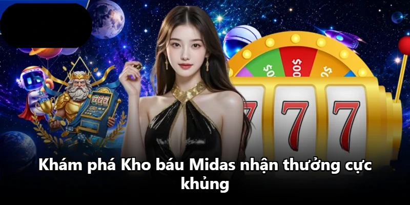 Khám phá Kho báu Midas nhận thưởng cực khủng