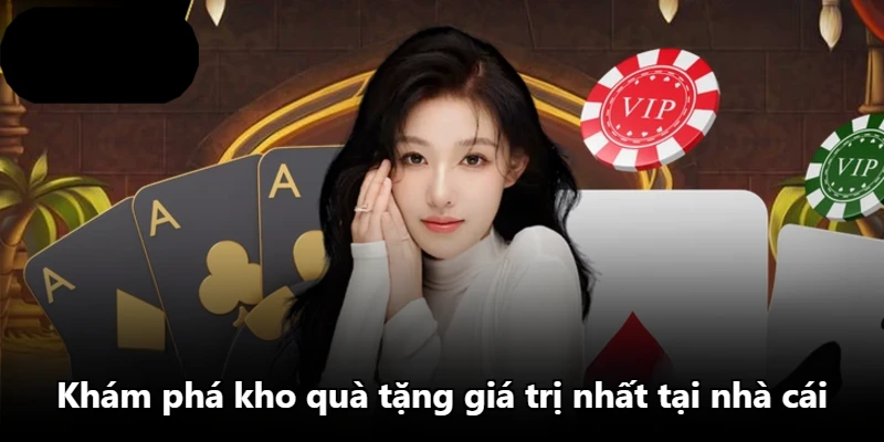 Khám phá kho quà tặng giá trị nhất tại nhà cái Khám phá kho quà tặng giá trị nhất tại nhà cái