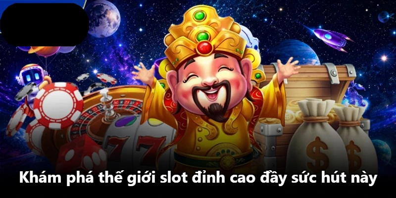 Khám phá thế giới slot đỉnh cao đầy sức hút này Khám phá thế giới slot đỉnh cao đầy sức hút này