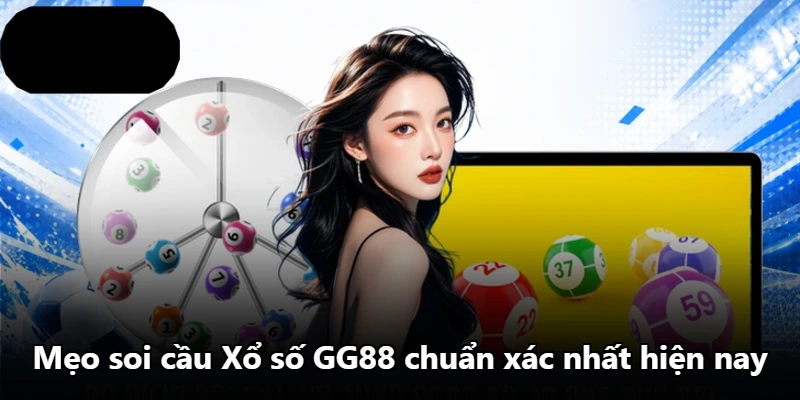 Mẹo soi cầu Xổ số GG88 chuẩn xác nhất hiện nay