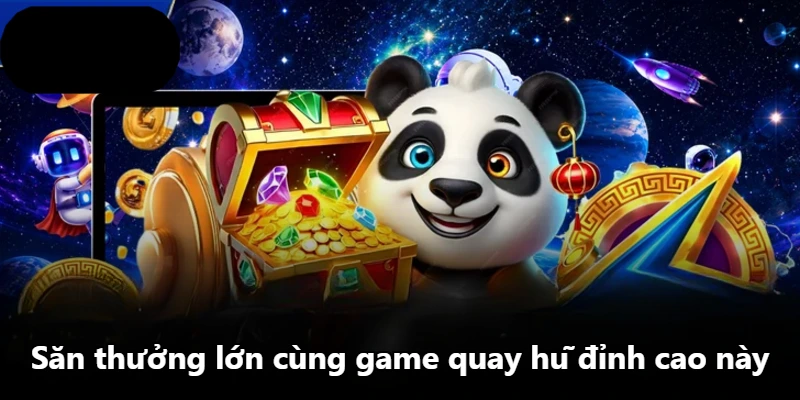 Săn thưởng lớn cùng game quay hũ đỉnh cao này Săn thưởng lớn cùng game quay hũ đỉnh cao này