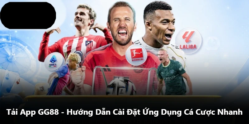 Tải App GG88 – Hướng Dẫn Cài Đặt Ứng Dụng Cá Cược Nhanh