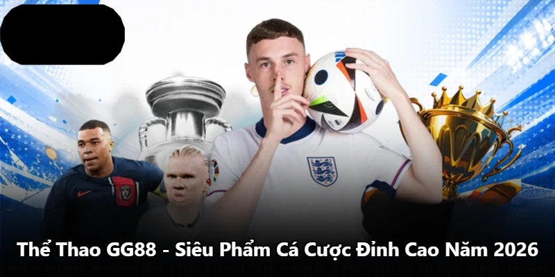 Thể Thao GG88 - Siêu Phẩm Cá Cược Đỉnh Cao Năm 2026