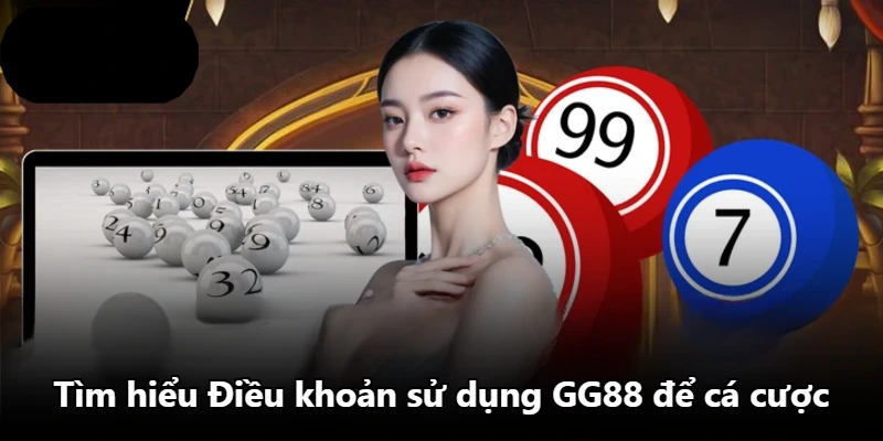 Tìm hiểu Điều khoản sử dụng GG88 để cá cược Tìm hiểu Điều khoản sử dụng GG88 để cá cược