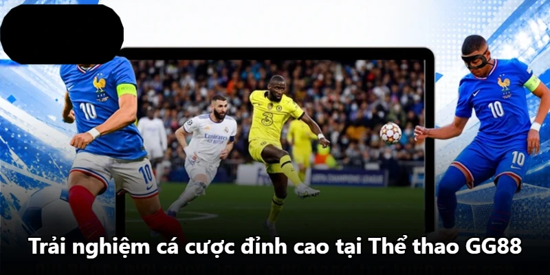 Trải nghiệm cá cược đỉnh cao tại Thể thao GG88