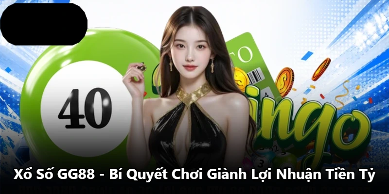 Xổ Số GG88 - Bí Quyết Chơi Giành Lợi Nhuận Tiền Tỷ